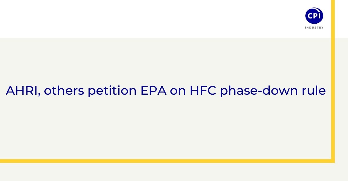 AHRI, others petition EPA on HFC phase-down rule