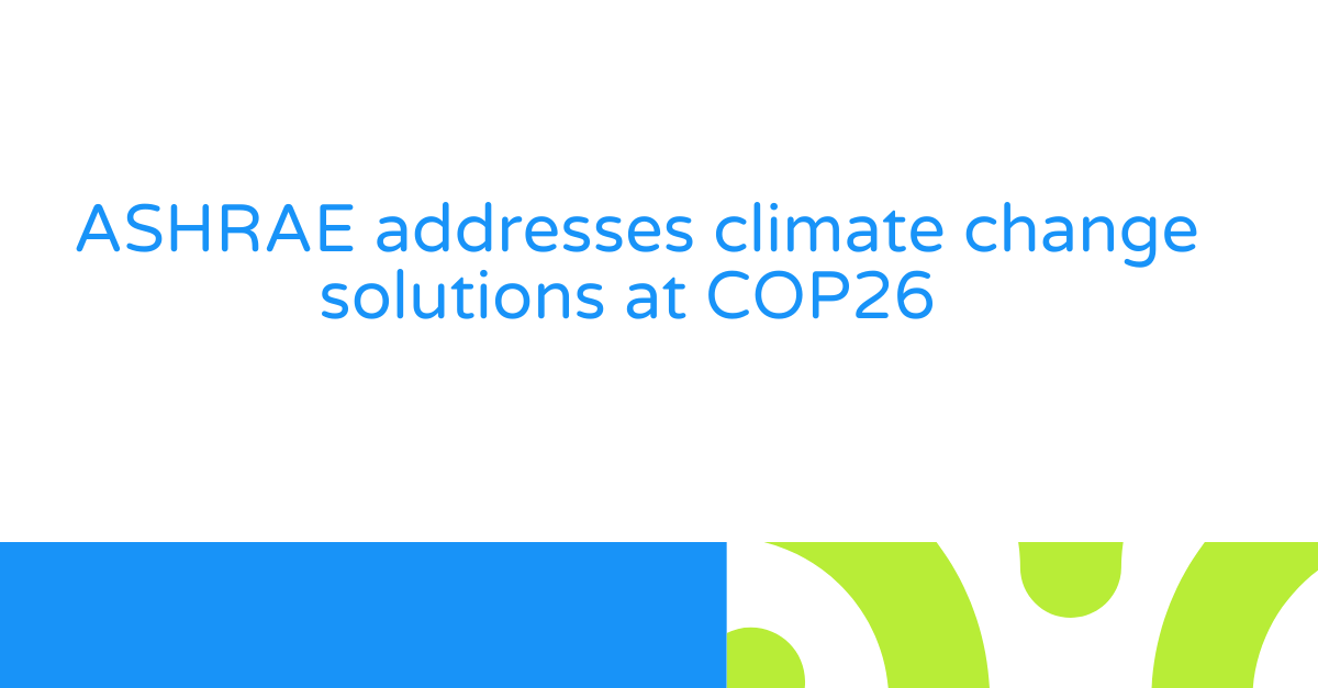 ASHRAE addresses climate change solutions at COP26