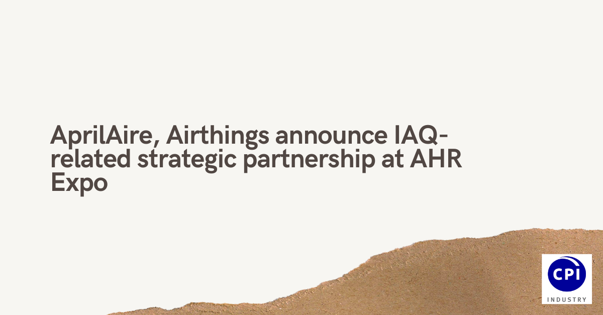 AprilAire, Airthings announce IAQ-related strategic partnership at AHR Expo