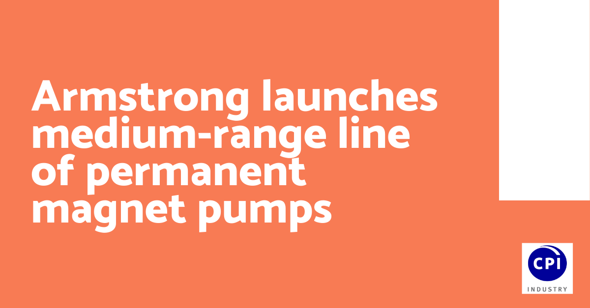 Armstrong launches medium-range line of permanent magnet pumps