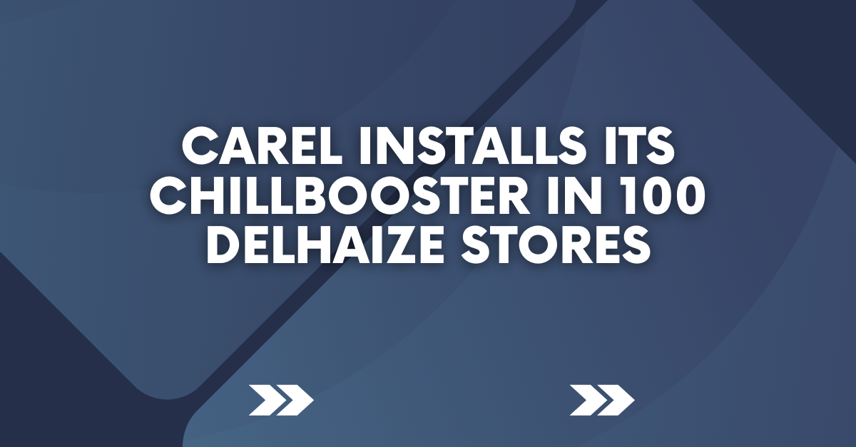 Carel installs its chillBooster in 100 Delhaize stores