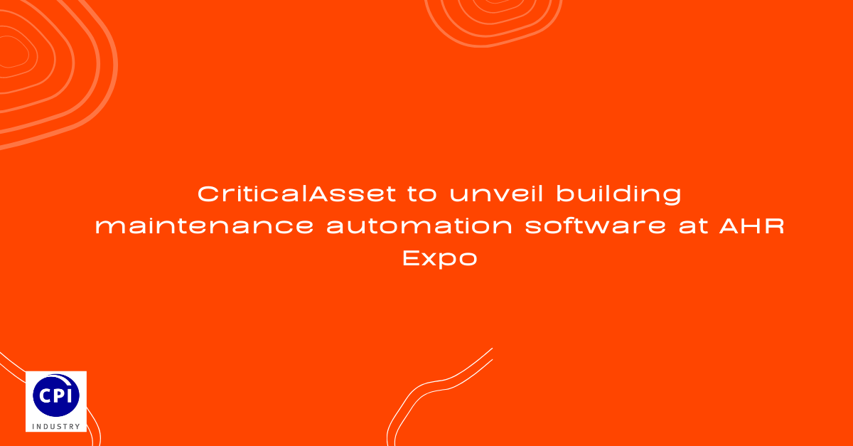 CriticalAsset to unveil building maintenance automation software at AHR Expo