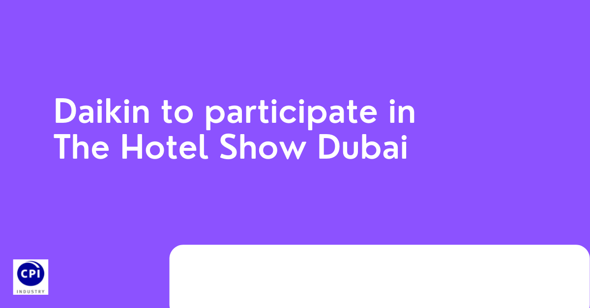 Daikin to participate in The Hotel Show Dubai