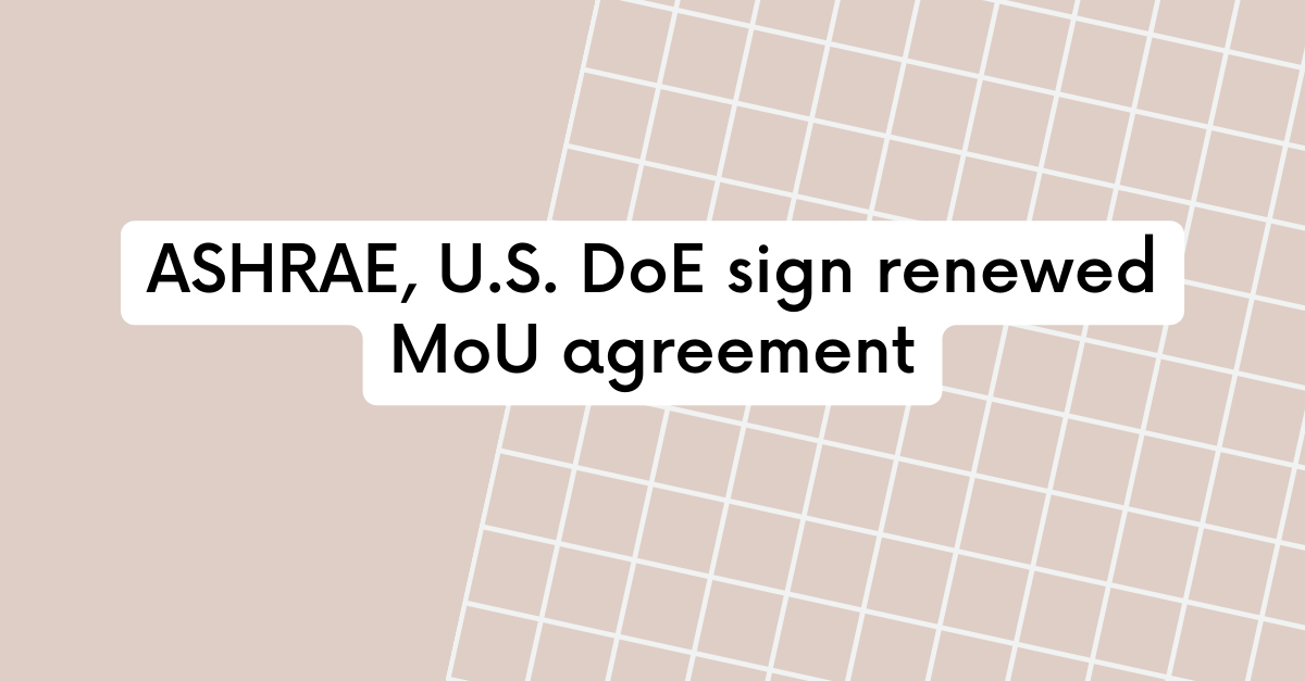 ASHRAE, U.S. DoE sign renewed MoU agreement
