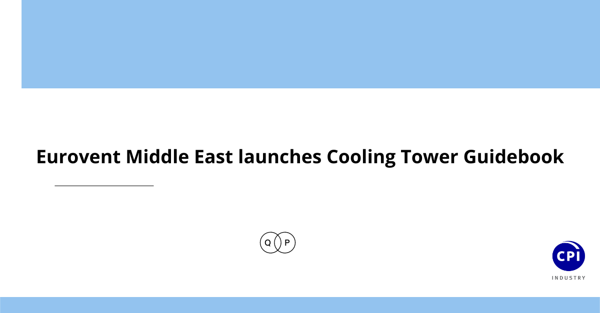 Eurovent Middle East launches Cooling Tower Guidebook