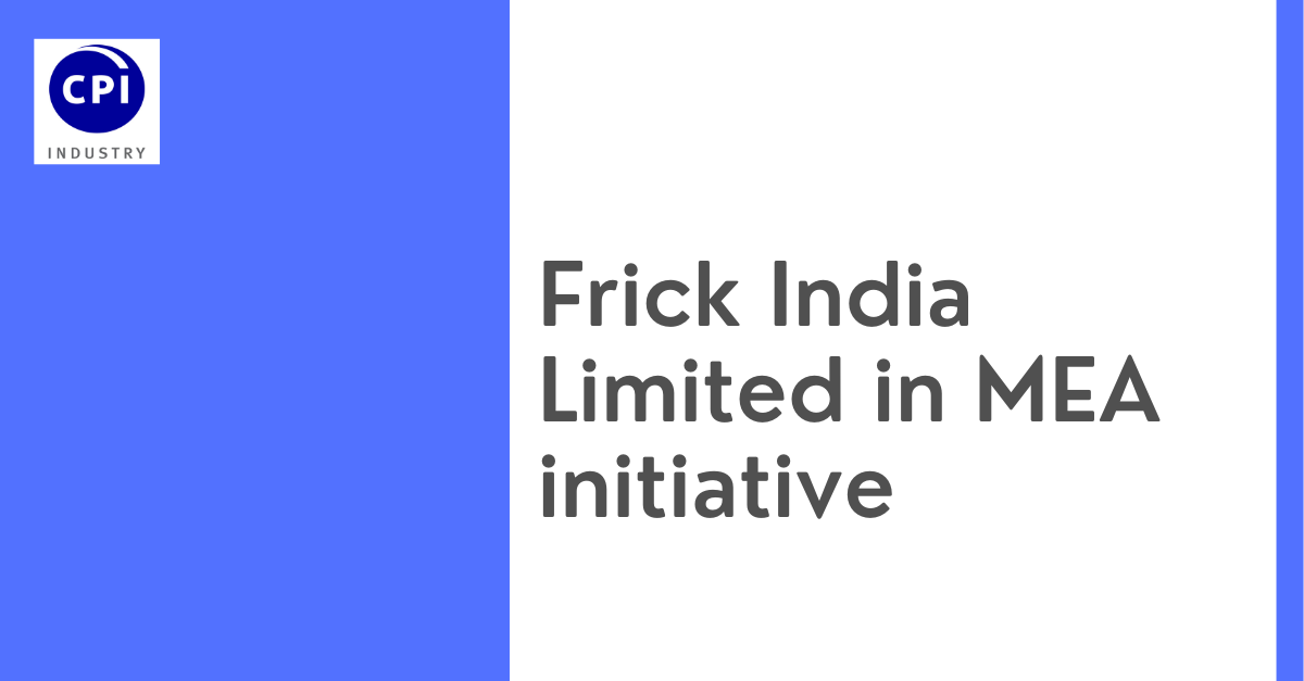 Frick India Limited in MEA initiative