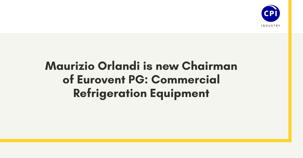 Maurizio Orlandi is new Chairman of Eurovent PG: Commercial Refrigeration Equipment