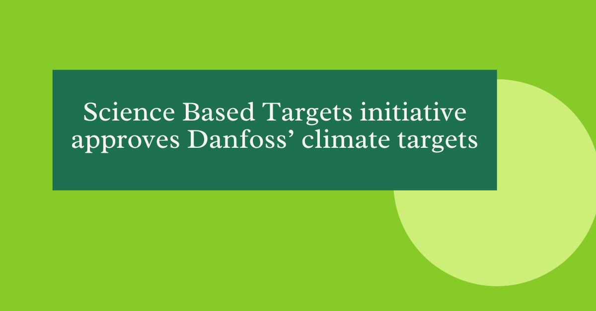 Science Based Targets initiative approves Danfoss’ climate targets